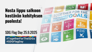 SDG-liputuspäivän teemakuva. Kuvassa on lippu, jossa SDG-pikkukuvat ja teksti Nosta lippu salkoon kestävän kehityksen puolesta. SDG Flag Day